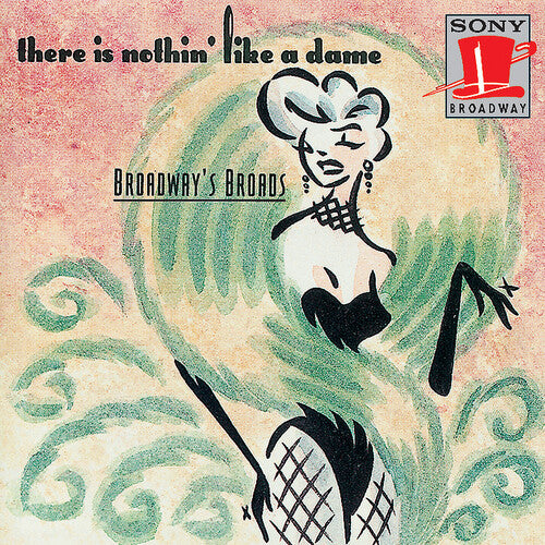 There Is Nothin' Like A Dame: Broadway's Broads