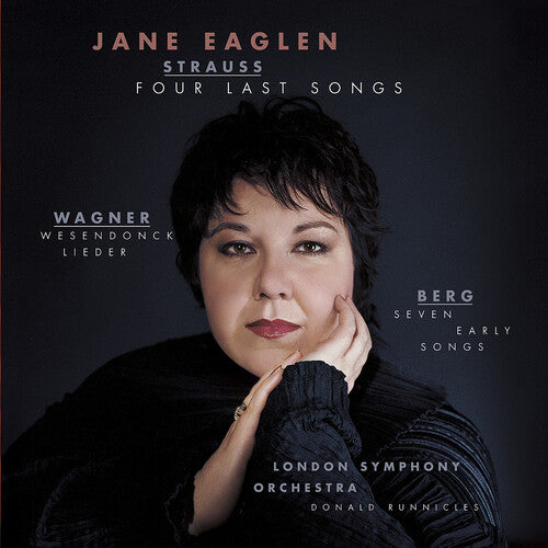 Strauss: Four Last Songs;  Wagner, Berg / Eaglen, Et Al