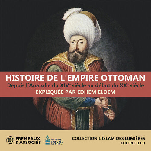 Eldem: Histoire de l’Empire ottoman, depuis l’Anatolie du XI