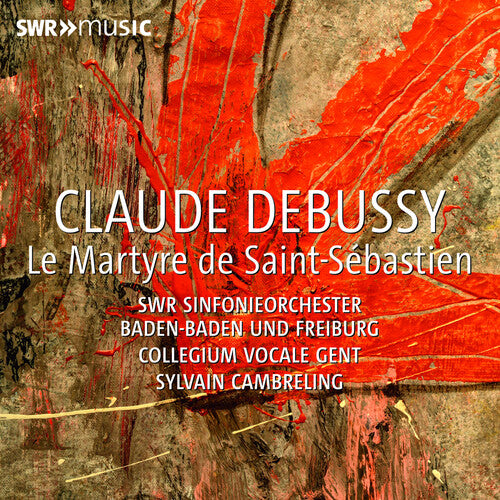 Debussy: Le Martyre de Saint Sebastien / Cambreling, SWR Symphony Baden-Baden and Freiburg