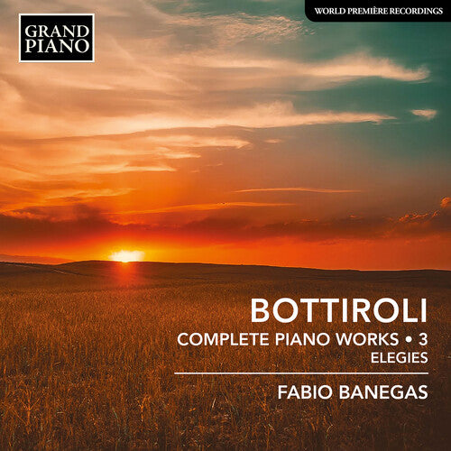 Bottiroli: Complete Piano Works, Vol. 3 - Elegies / Banegas