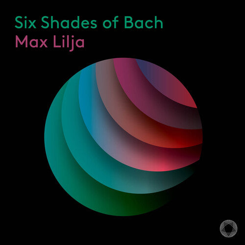 Six Shades of Bach / Max Lilja