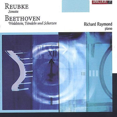 Reubke, Beethoven: Piano Sonatas / Richard Raymond