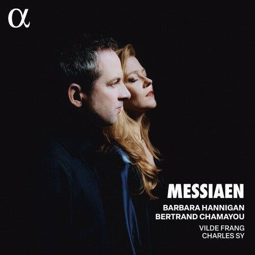 Messiaen - Songs & Vocal Chamber Music / Hannigan, Sy, Frang, Chamayou