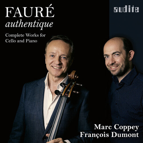 Fauré authentique - Complete Works for Cello & Piano / Coppey, Dumont
