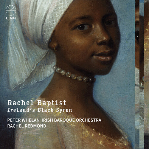 Rachel Baptist - Ireland’s Black Syren / Redmond, Whelan, Irish Baroque Orchestra
