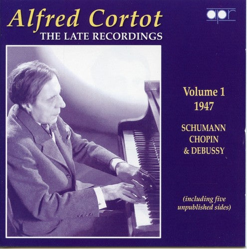 Alfred Cortot: The Late Recordings, Vol. 1 (Recorded 1947)