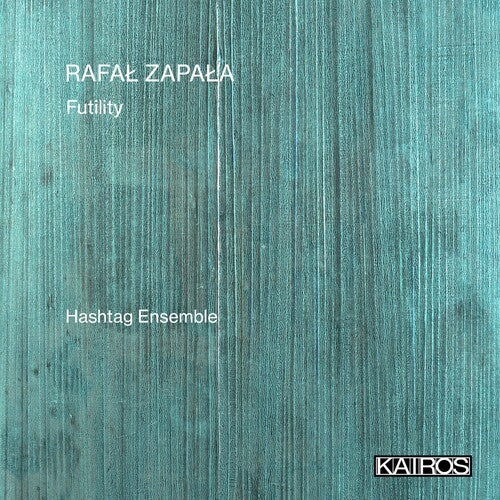RAFAL ZAPALA: FUTILITY