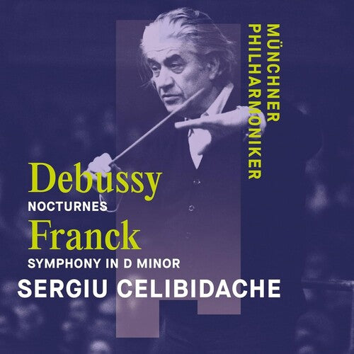 Debussy: Nocturnes - Franck: Symphony / Celibidache, Munich Philharmonic