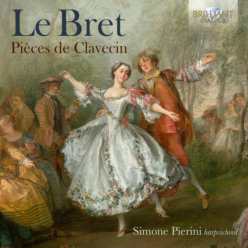 Le Bret: Pièces de Clavecin / Pierini