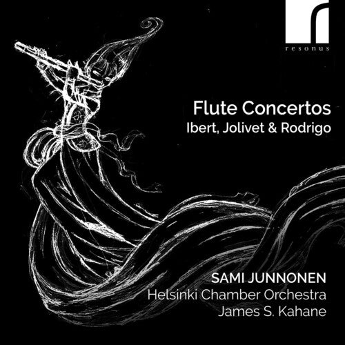 Ibert, Jolivet & Rodrigo: Flute Concertos / Junnonen, Kahane, Helsinki Chamber Orchestra