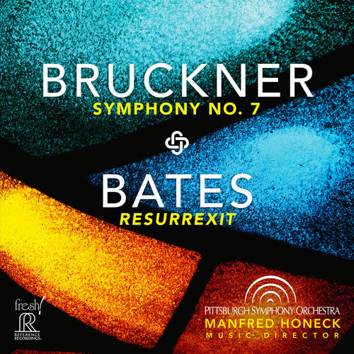 Bruckner: Symphony No. 7 - Bates: Resurrexit / Honeck, Pittsburgh Symphony