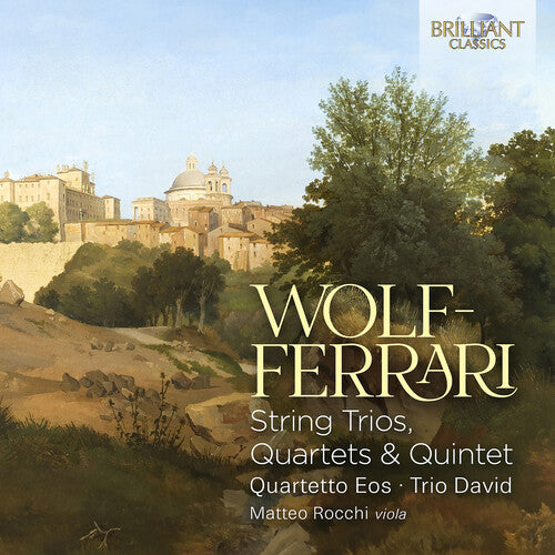 Wolf-Ferrari: String Trios, Quartets & Quintet