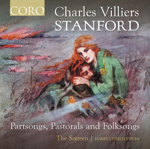 Stanford: Partsongs, Pastorals, and Folksongs / Christophers, The Sixteen