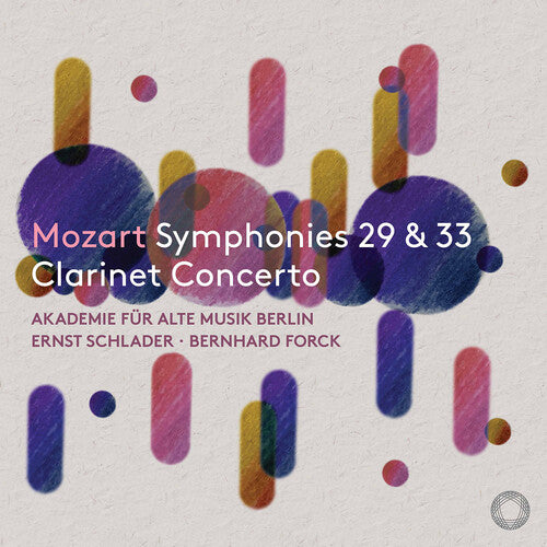 Mozart: Symphonies Nos. 29 & 33; Clarinet Concerto / Schlader, Forck, AAM Berlin