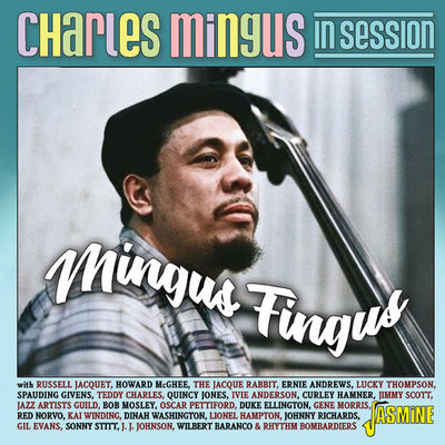 CHARLES MINGUS IN SESSION: MINGUS FINGUS