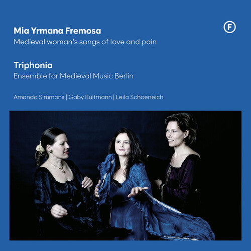 Mia Yrmana Fremosa - Medieval woman's songs of love & pain (