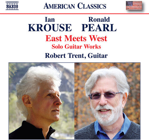 East Meets West - Krouse & Pearl: Solo Guitar Works