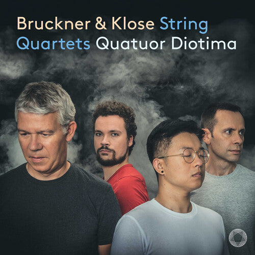 Bruckner & Klose: String Quartets / Quatuor Diotima