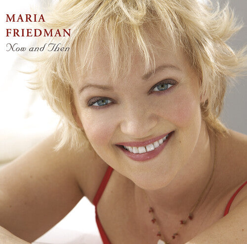 Now And Then / Maria Friedman