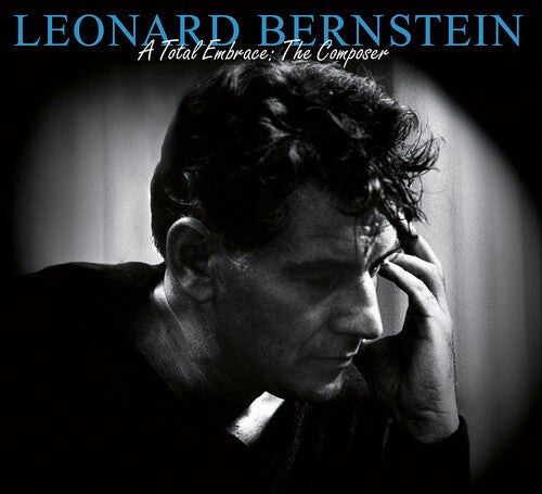 Leonard Bernstein - A Total Embrace - The Composer