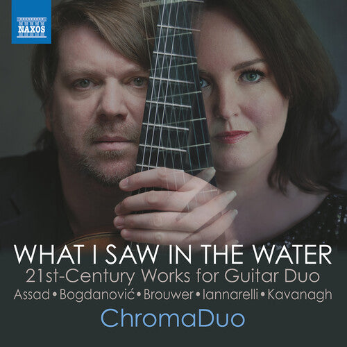 What I Saw in the Water - 21st Century Works for Guitar Duo / ChromaDuo