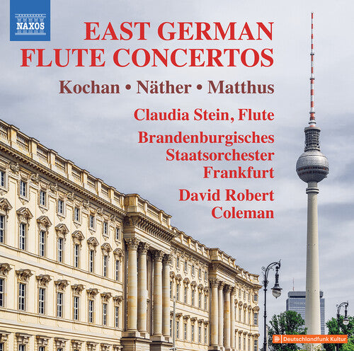 Kochan, Matthus & Näther: East German Flute Concertos