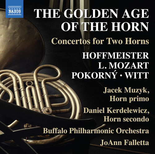 The Golden Age of the Horn - Concertos for 2 Horns / Falletta, Buffalo Philharmonic