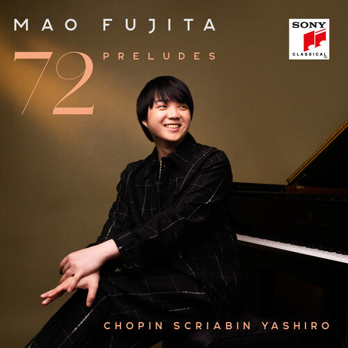 Chopin, Scriabin & Yashiro: 72 Preludes / Mao Fujita