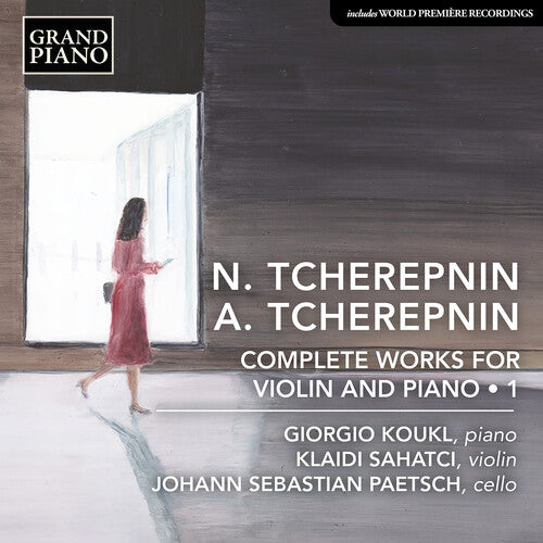 N. & A. Tcherepnin: Complete Works for Violin & Piano, Vol. 1 / Koukl, Sahatçi, Paetsch