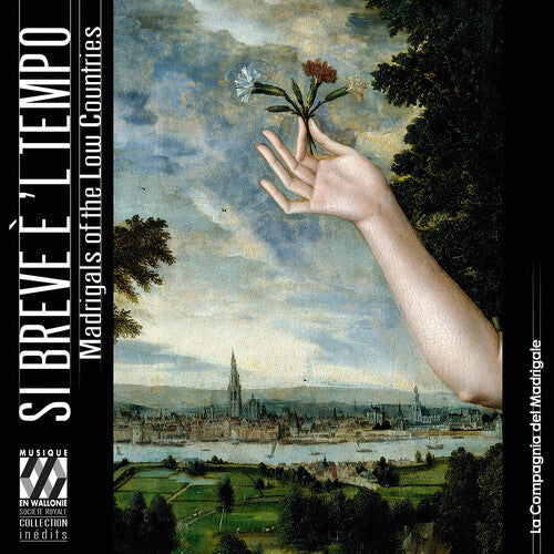 Si breve e 'l tempo - Madrigals in the Low Countries