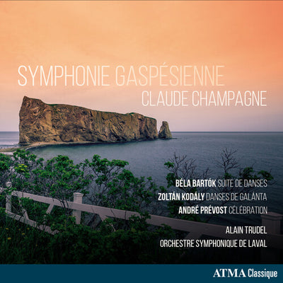 Symphonie gaspésienne: Champagne - Bartók - Kodály - Prévost