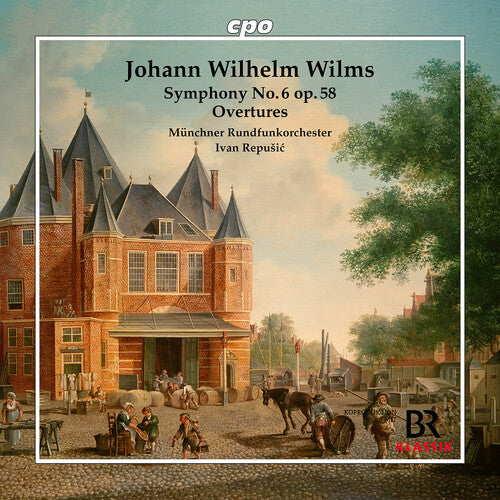 Wilms: Symphony No. 6, Op. 58; Overtures