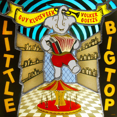 Little Big Top / Guy Klucevsek