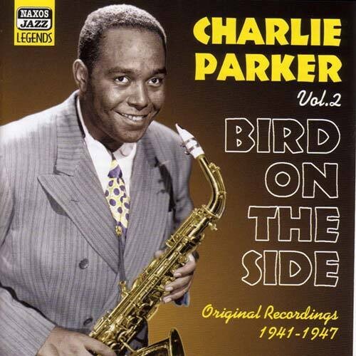 PARKER, Charlie: Bird on the Side (1941-1947)