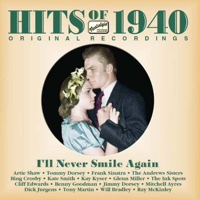 HITS OF THE 1940s, Vol. 1 (1940): I'll Never Smile Again