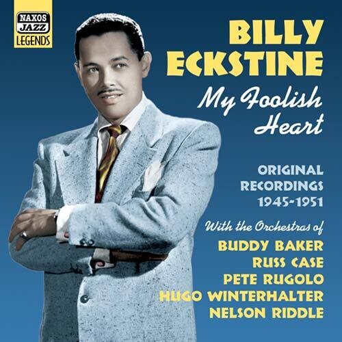 ECKSTINE, Billy: My Foolish Heart (1945-1951)