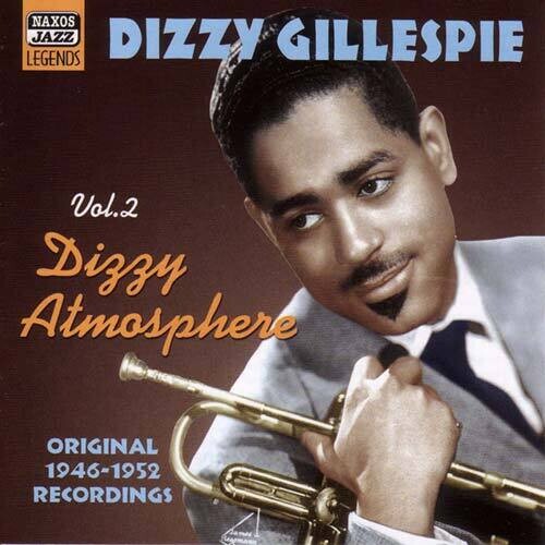 GILLESPIE, Dizzy: Dizzy Atmosphere (1946-1952)