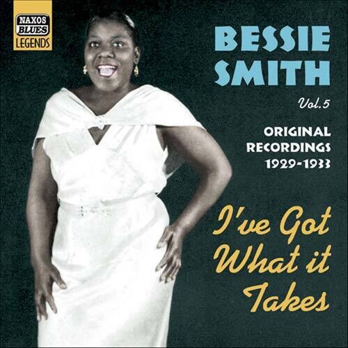 SMITH, Bessie: I've Got What It Takes (1929-1933)