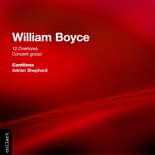 Boyce: 12 Overtures, Concerti Grossi / Shephard, Cantilena