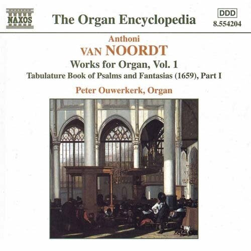 VAN NOORDT: Works for Organ, Vol.  1