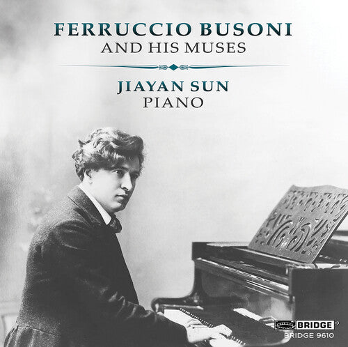 Ferruccio Busoni & His Muses