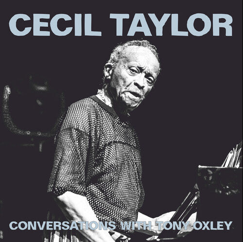 Cecil Taylor - Conversations with Tony Oxley
