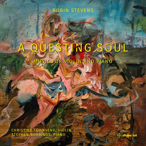 Stevens: A Questing Soul - Music for Violin & Piano