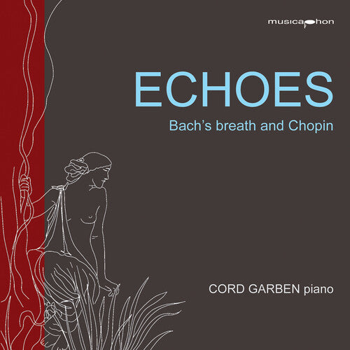 Echoes — Bach's Breath and Chopin / Cord Garben