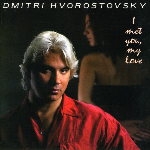 I Met You, My Love / Dmitri Hvorostovsky