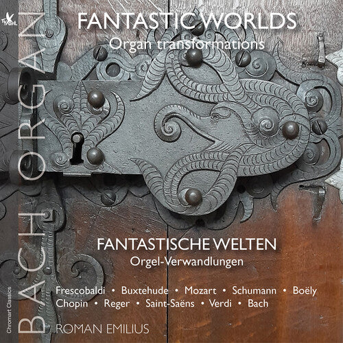 Fantastic Worlds – Organ Transformations