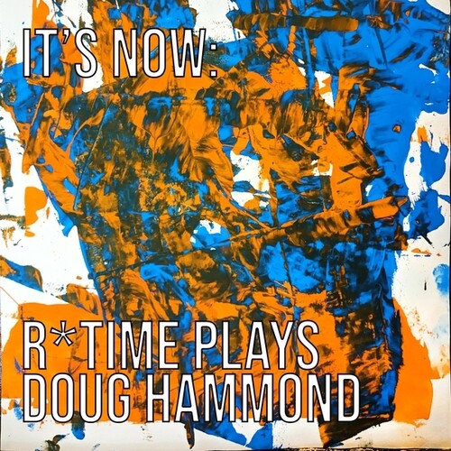 IT'S NOW: R TIME PLAYS DOUG HAMMOND