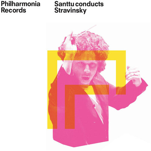 Santtu Conducts Stravinsky - Petrushka; Firebird Suite / Philharmonia Orchestra