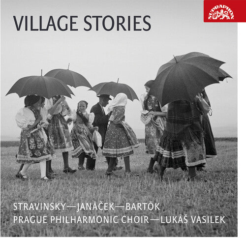 Bartok, Janacek & Stravinsky: Village Stories